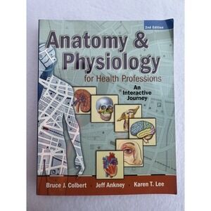 Anatomy & Physiology for Health Professions: An Interactive Journey, 2nd Edition